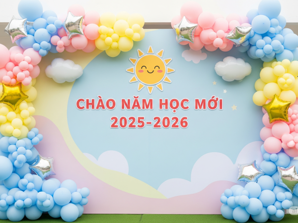 TRANG TRÍ SỰ KIỆN CHÀO ĐÓN NĂM HỌC MỚI 